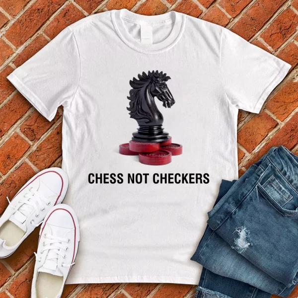 Chess Not Checkers T-shirt