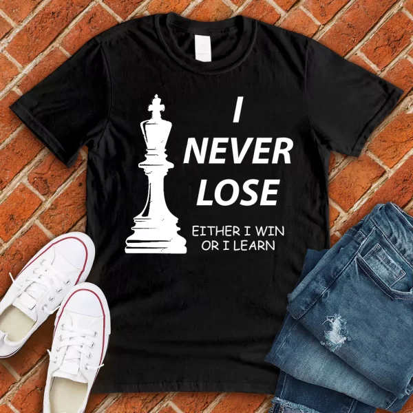 I never lose either I win or I learn - chess player T-Shirt