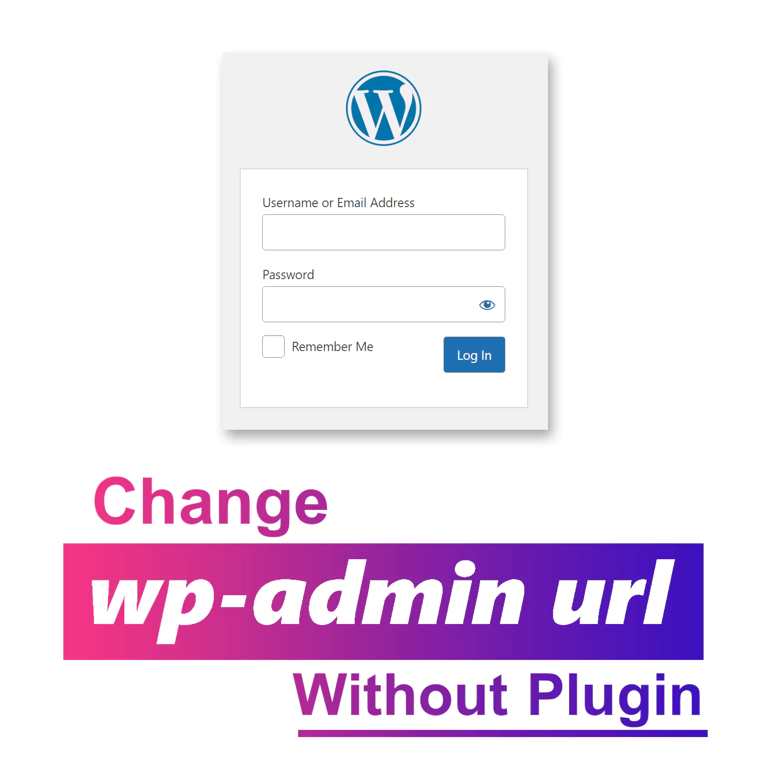 How to change wp-admin URL [Without Plugins]